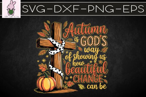 Autumn is God’s Way of Showing Us SVG