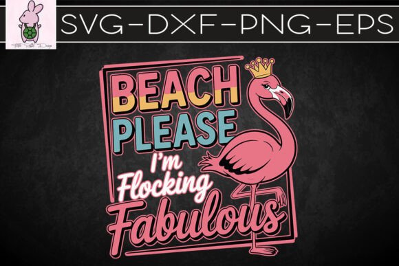 Beach Please I’m Flocking Fabulous SVG