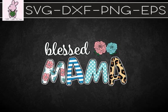 Blessed Mama Happy Floral Day SVG