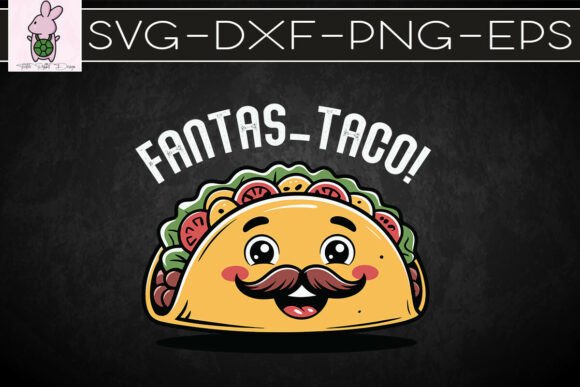 Fantas-taco Fantastic Funny Taco SVG