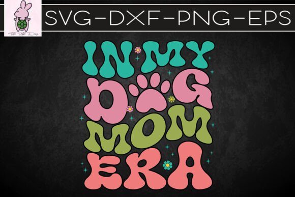 In My Dog Mom Era Dog Mama SVG