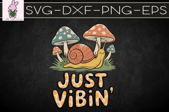 Just Vibin Mushroom Snail Funny SVG