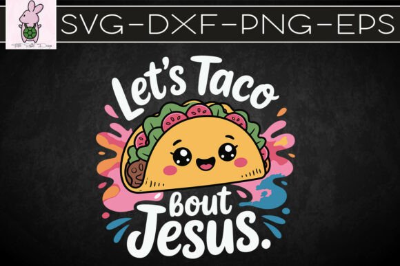 Let’s Taco About Jesus Mexican SVG