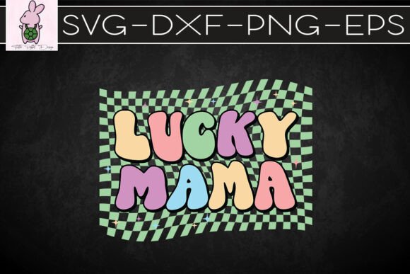 Lucky Mama Happy Mother s Day SVG