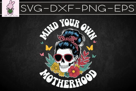 Mind Your Own Motherhood Happy PNG