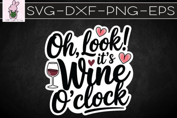 Oh Look It’s Wine O’Clock SVG