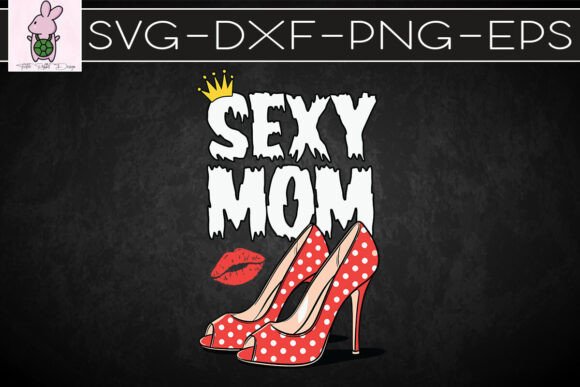 Sexy Mom Happy High Heels Love SVG