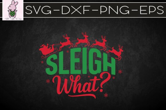 Sleigh What Festive Holiday SVG
