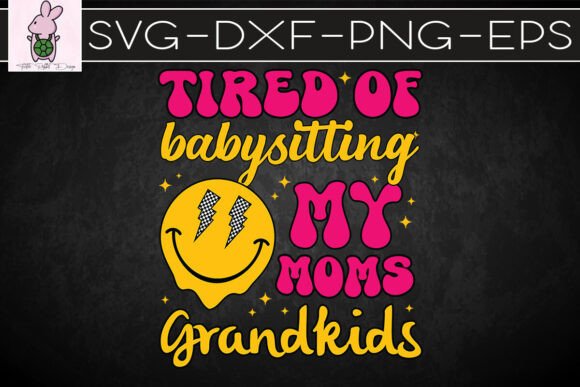 Tired Babysitting My Mom Grandkids SVG